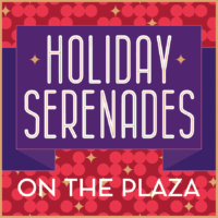 Holiday Serenades on the Plaza
