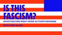 Talk on American Fascism with Labor Leader Fred Glass – May 2